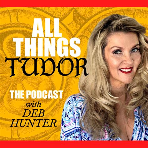 all things tudor the podcast|deb hunter tudor.